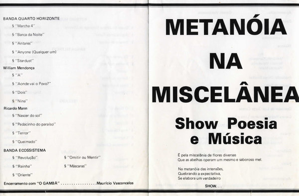 Parte do programa do evento "Metanóia na miscelânea", promovido pelo poeta Maurício Vasconcelos no Teatro da UFF, em 1991. Minha apresentação foi no estilo "voz e violão", com composições próprias.